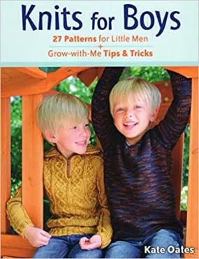 Knits for Boys: 27 Patterns for Little Men   Grow-with-Me Tips & Tricks